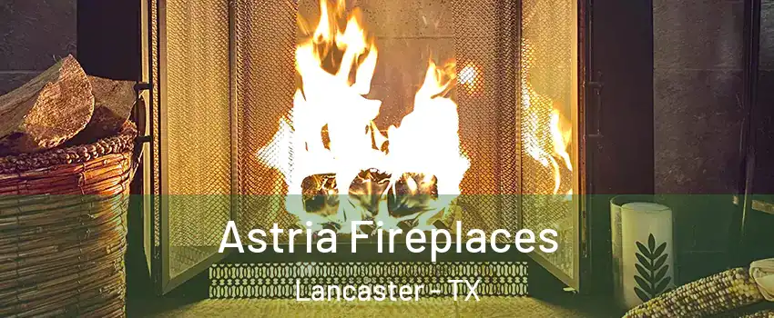  Astria Fireplaces Lancaster - TX