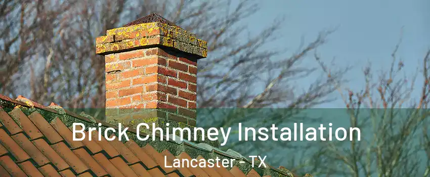  Brick Chimney Installation Lancaster - TX