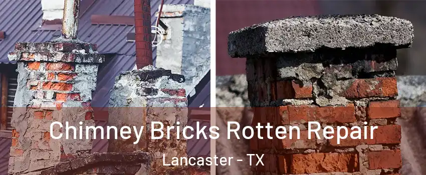  Chimney Bricks Rotten Repair Lancaster - TX