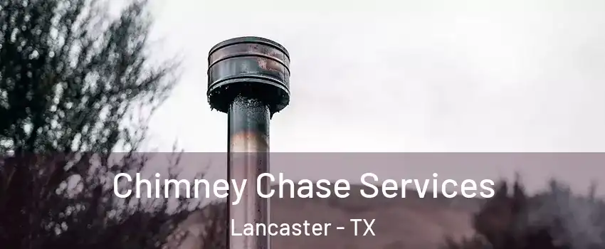  Chimney Chase Services Lancaster - TX