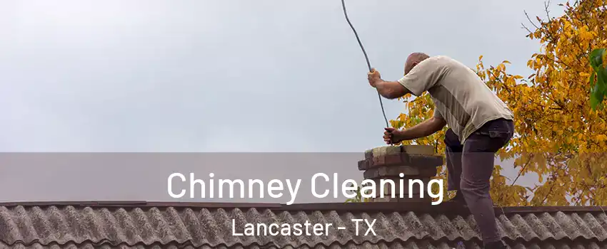  Chimney Cleaning Lancaster - TX