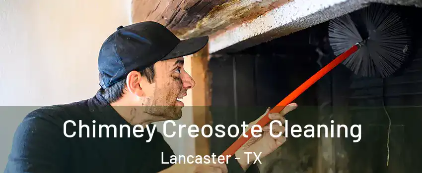  Chimney Creosote Cleaning Lancaster - TX