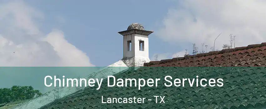  Chimney Damper Services Lancaster - TX