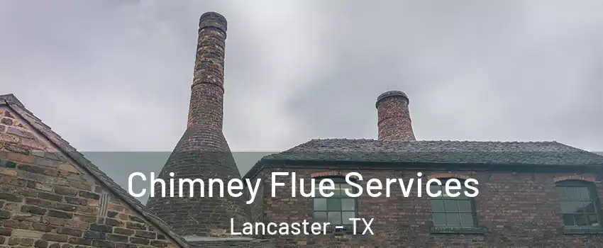  Chimney Flue Services Lancaster - TX