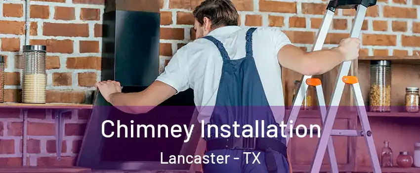  Chimney Installation Lancaster - TX