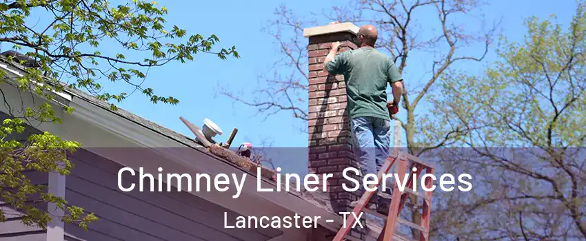  Chimney Liner Services Lancaster - TX