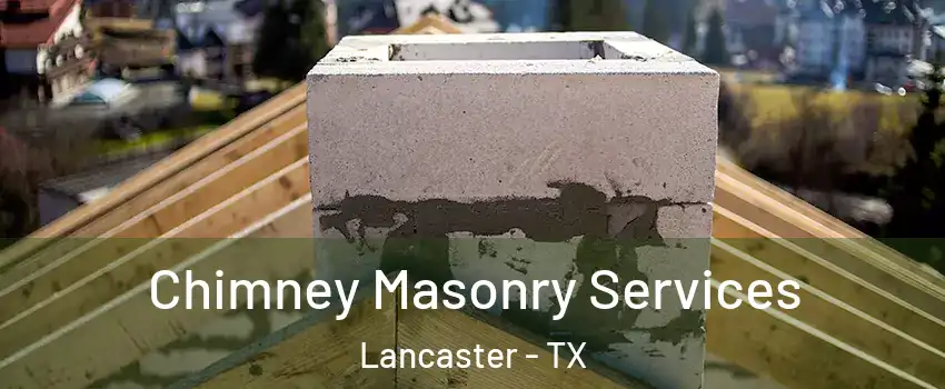  Chimney Masonry Services Lancaster - TX