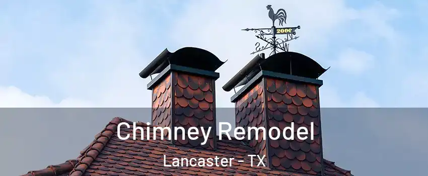  Chimney Remodel Lancaster - TX