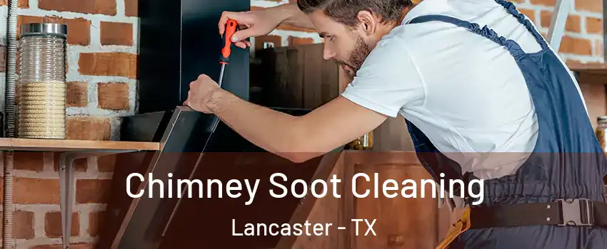  Chimney Soot Cleaning Lancaster - TX