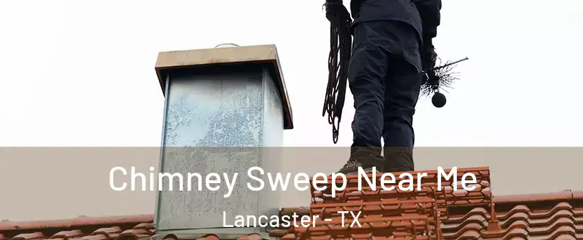  Chimney Sweep Near Me Lancaster - TX