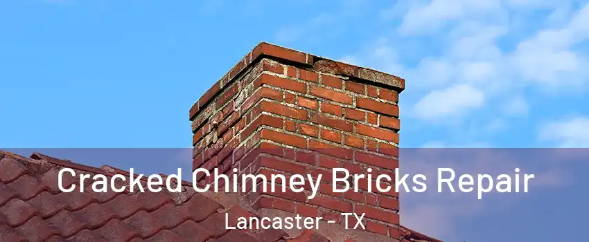  Cracked Chimney Bricks Repair Lancaster - TX