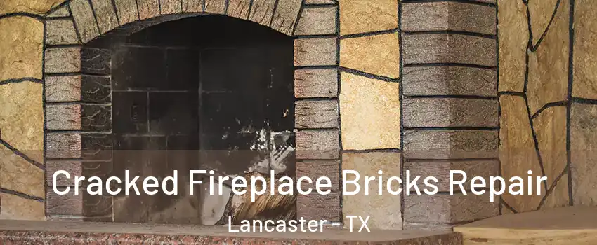  Cracked Fireplace Bricks Repair Lancaster - TX