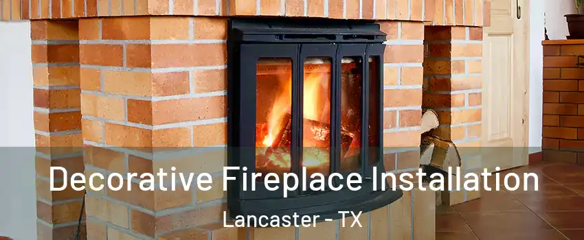  Decorative Fireplace Installation Lancaster - TX
