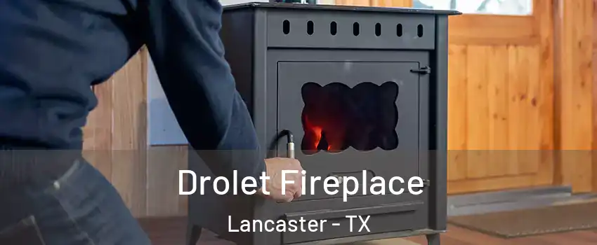 Drolet Fireplace Lancaster - TX