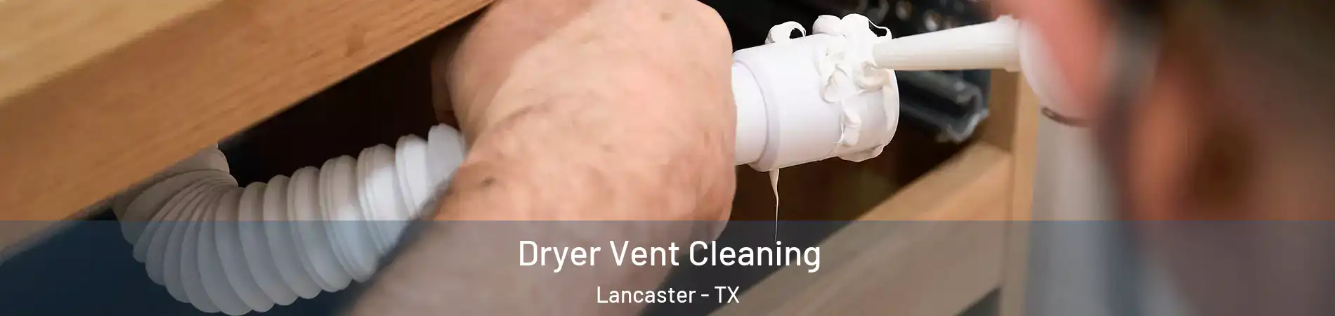  Dryer Vent Cleaning Lancaster - TX