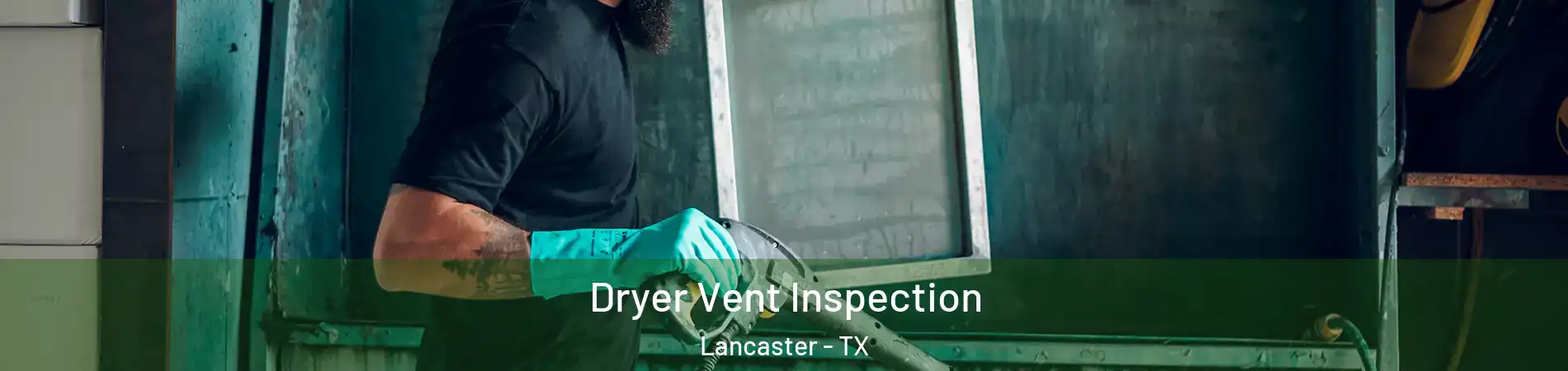  Dryer Vent Inspection Lancaster - TX