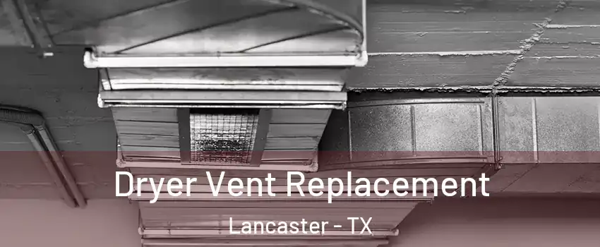 Dryer Vent Replacement Lancaster - TX