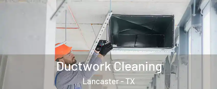  Ductwork Cleaning Lancaster - TX