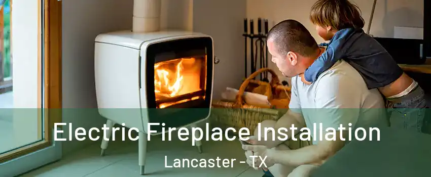  Electric Fireplace Installation Lancaster - TX