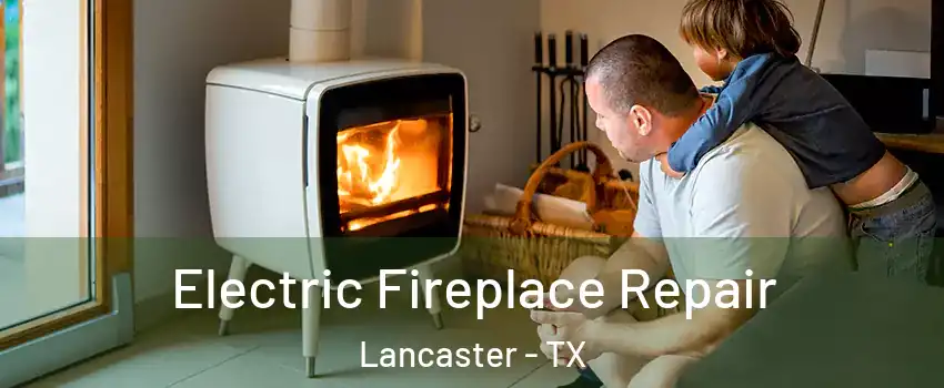  Electric Fireplace Repair Lancaster - TX