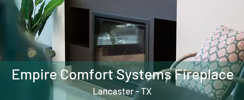  Empire Comfort Systems Fireplace Lancaster - TX