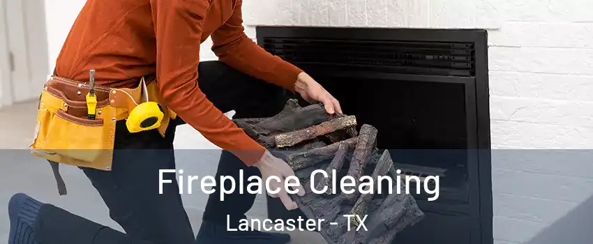  Fireplace Cleaning Lancaster - TX