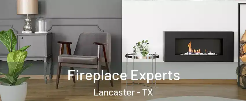  Fireplace Experts Lancaster - TX