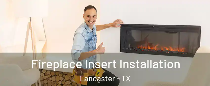  Fireplace Insert Installation Lancaster - TX