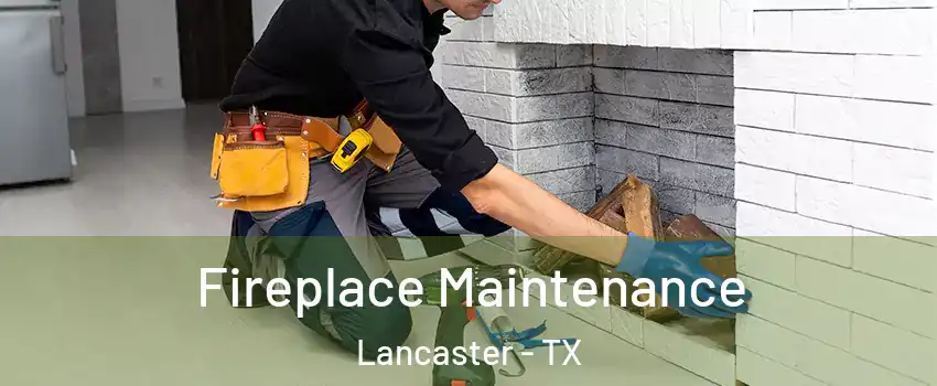  Fireplace Maintenance Lancaster - TX