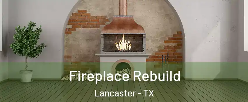  Fireplace Rebuild Lancaster - TX