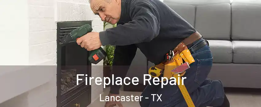  Fireplace Repair Lancaster - TX
