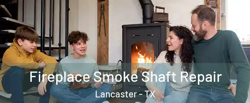  Fireplace Smoke Shaft Repair Lancaster - TX