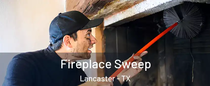  Fireplace Sweep Lancaster - TX