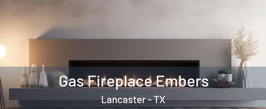  Gas Fireplace Embers Lancaster - TX
