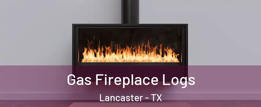  Gas Fireplace Logs Lancaster - TX
