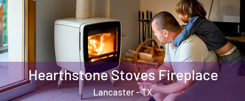  Hearthstone Stoves Fireplace Lancaster - TX