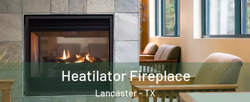  Heatilator Fireplace Lancaster - TX