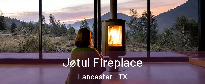  Jøtul Fireplace Lancaster - TX