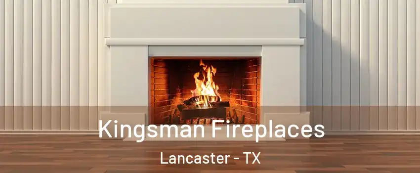  Kingsman Fireplaces Lancaster - TX