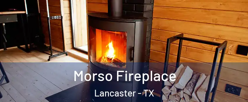  Morso Fireplace Lancaster - TX