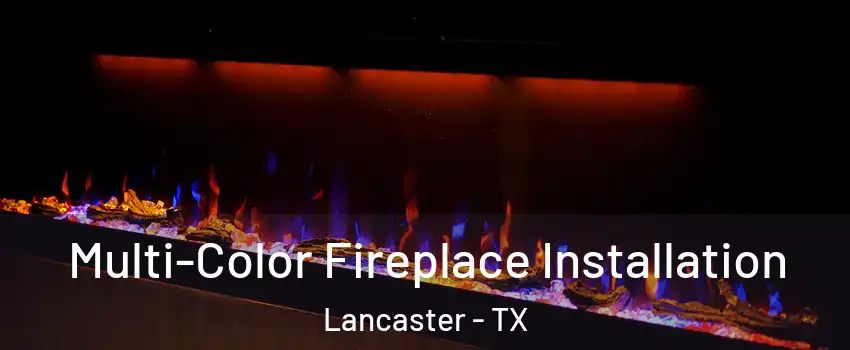  Multi-Color Fireplace Installation Lancaster - TX