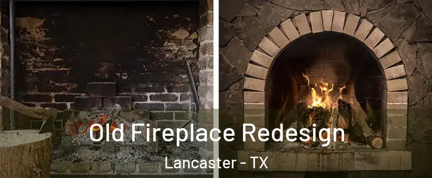  Old Fireplace Redesign Lancaster - TX