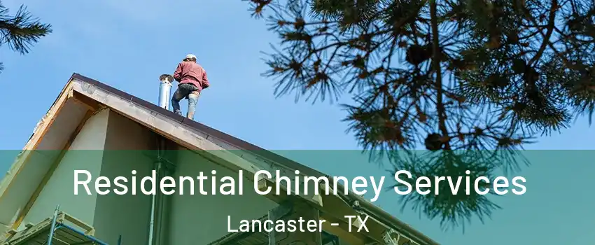  Residential Chimney Services Lancaster - TX