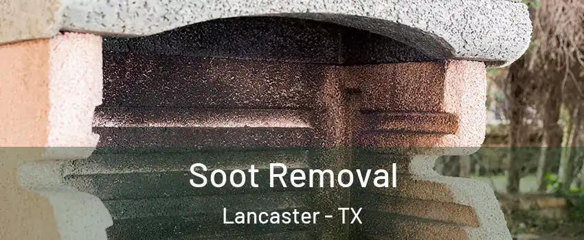  Soot Removal Lancaster - TX