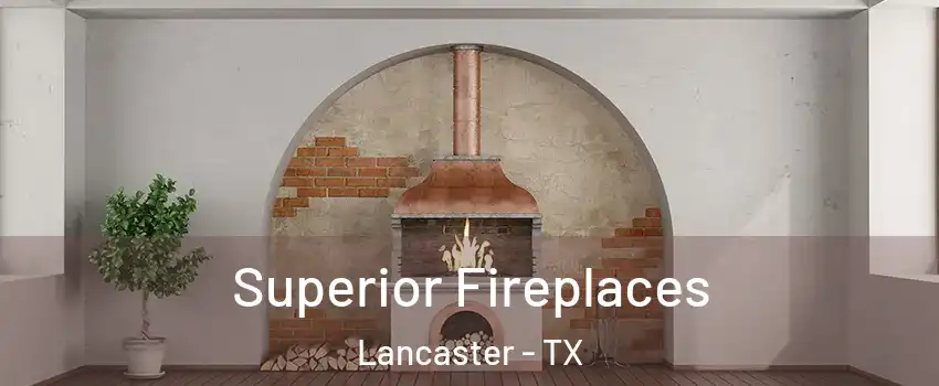  Superior Fireplaces Lancaster - TX