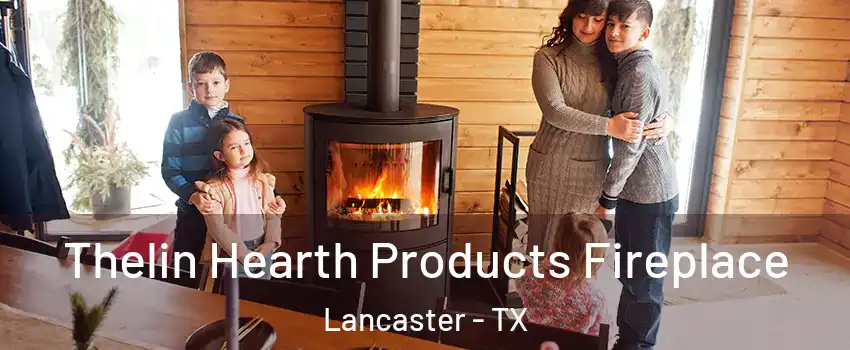  Thelin Hearth Products Fireplace Lancaster - TX