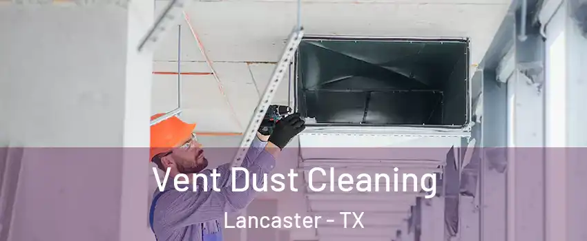  Vent Dust Cleaning Lancaster - TX