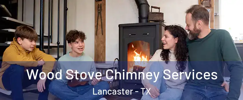  Wood Stove Chimney Services Lancaster - TX
