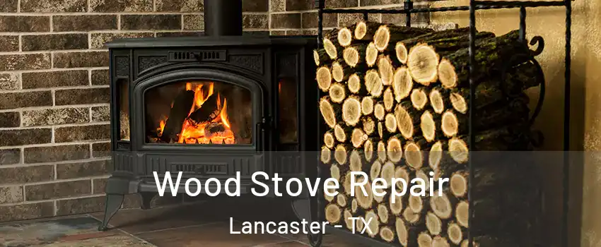  Wood Stove Repair Lancaster - TX